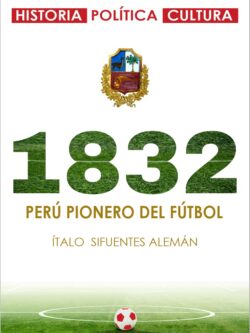 1832 Perú Pionero del fútbol
