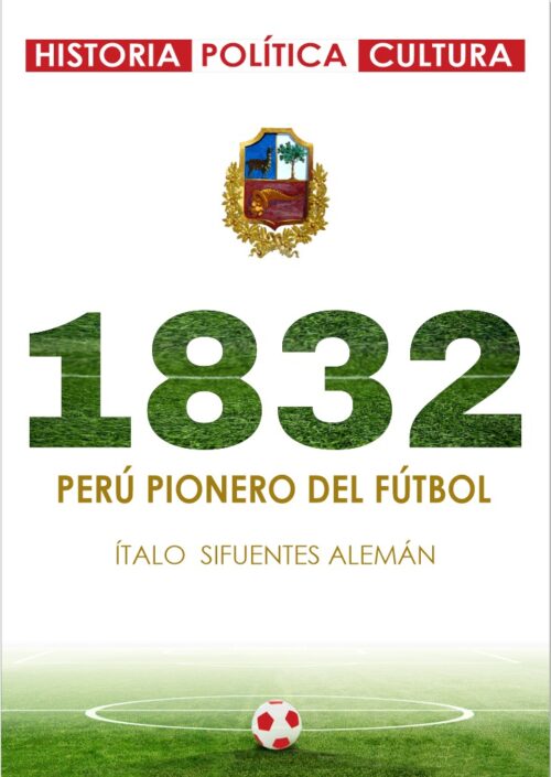 TapaLibroFútbol 1832 Perú Pionero del fútbol