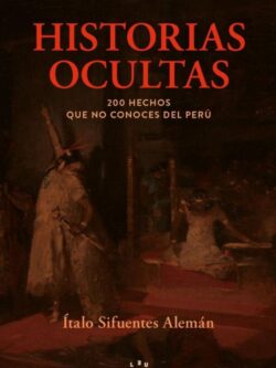 Historias ocultas del Perú Libro de Italo Sifuentes